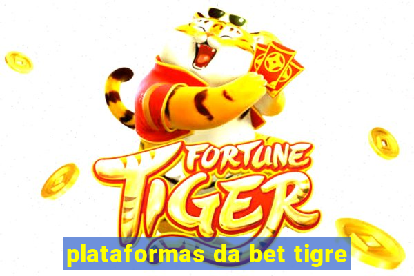 plataformas da bet tigre